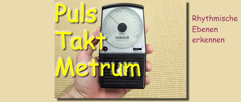 Puls - Takt - Metrum. Rhythmische Ebenen erkennen.