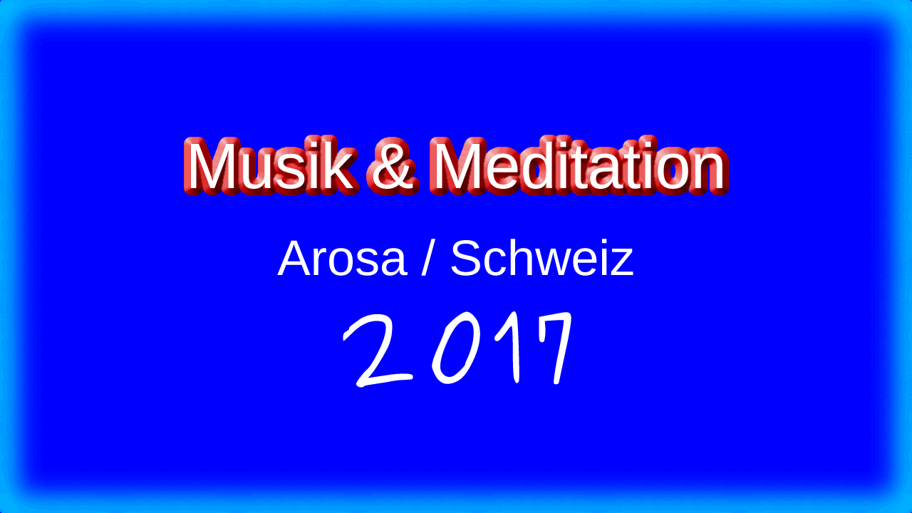Kurs MUSIK UND MEDITATION 2017 - erholsame Ferien in Arosa in der Schweiz. Erholung garantiert. Mit Barbara und Bernd Michael Sommer.