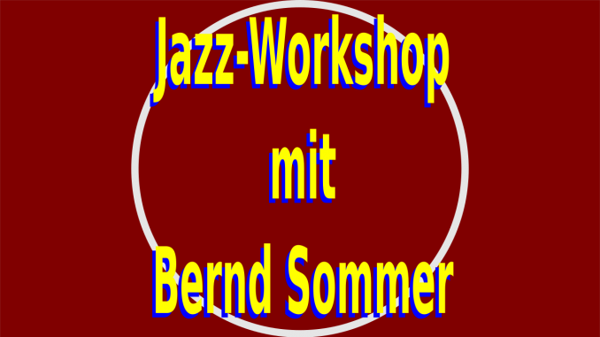 Jazz-Workshop mit Bernd Sommer